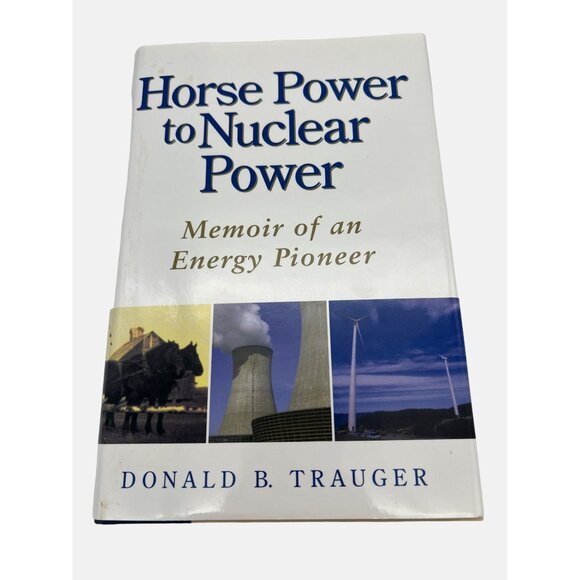 Hillsboro Press Other - 2002 Horse Power to Nuclear Power Memoir of Energy Pioneer Trauger Signed 1st Ed